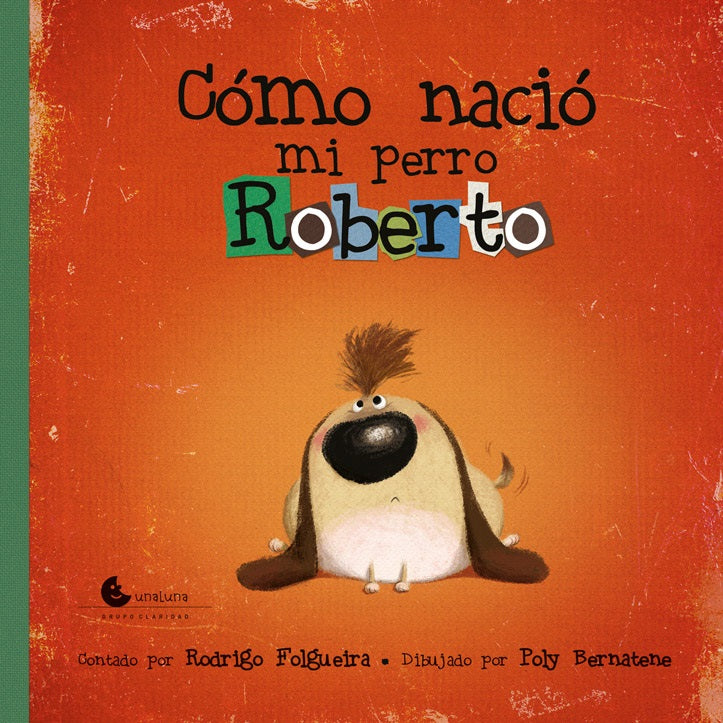 Cómo nació mi perro Roberto Cómo nació mi perro Roberto